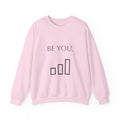 Be You Crewneck Sweatshirt — Minimalist Self-Love Pullover
