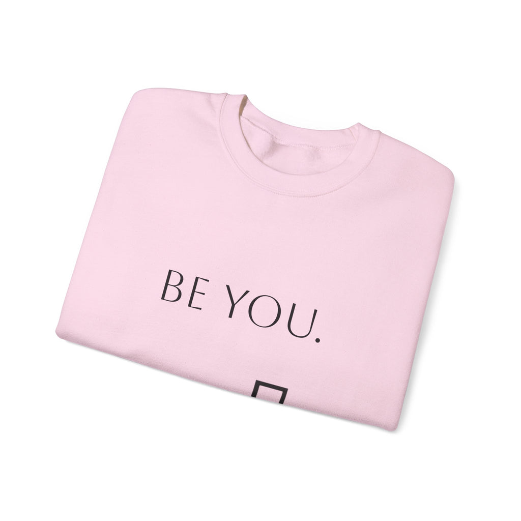 Be You Crewneck Sweatshirt — Minimalist Self-Love Pullover
